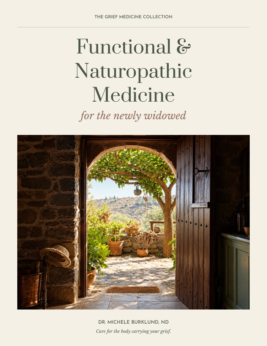 Functional & Naturopathic Medicine for the Newly Widowed by Dr. Michele Burklund