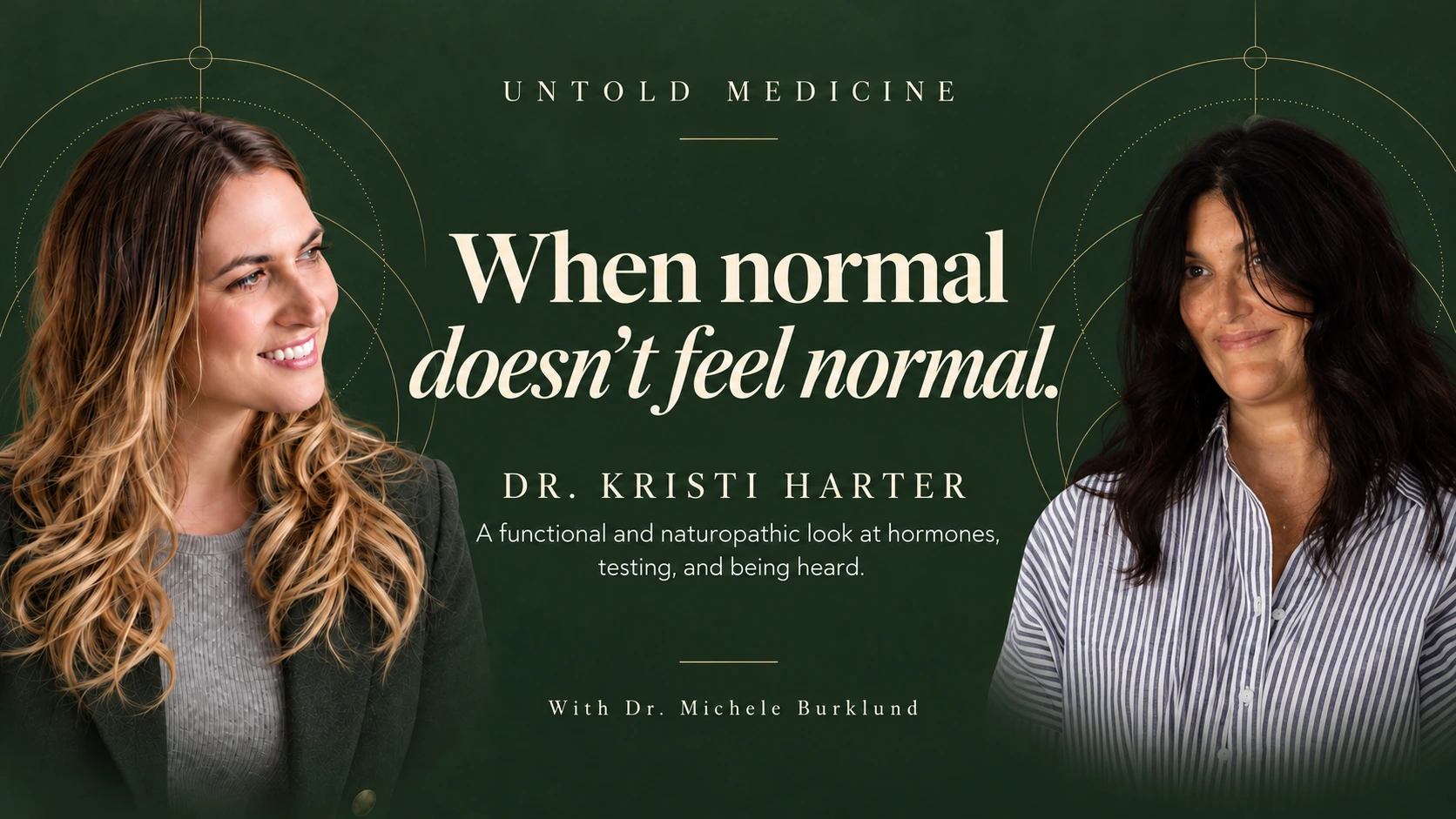 Dr. Michele Burklund and Dr. Kristi Harter — When Normal Doesn’t Feel Normal. Untold Medicine podcast cover.